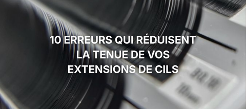 10 erreurs qui réduisent la tenue de vos extensions de cils